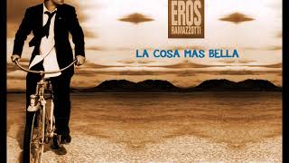 EROS RAMAZZOTTI LA COSA MAS BELLA [upl. by Chryste9]