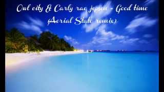 Owl city amp Carly rae jepsen Good time Aerial state remix [upl. by Ellives371]