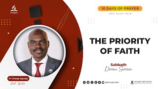 The Priority of Faith – Pr George Agunga  Sabbath  10 Days of Prayer [upl. by Einwahr]