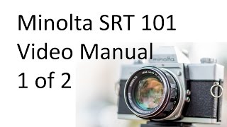 Minolta SRT 101 Video Manual 1 of 2 [upl. by Sully646]