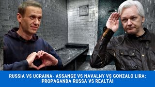 RUSSIA VS UCRAINA Assange vs Navalny vs Gonzalo Lira Propaganda Russa vs realtà [upl. by Alber]