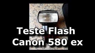 Teste Flash Canon Speedlite 580ex [upl. by Pros]