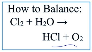 How to Balance Cl2  H2O  HCl  O2 Chlorine gas  Water [upl. by Anyel]