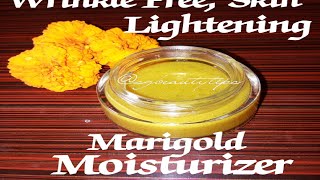 DIY Wrinkle Free Skin Lightening Marigold Moisturizer [upl. by Bryon]