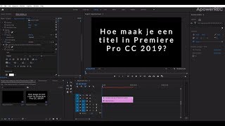 Hoe maak je een titel in Premiere Pro CC 2019 [upl. by Lehcor99]