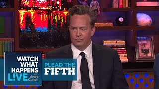 quotWhich Friends Costar Did Matthew Perry Sleep Withquot  Plead The Fifth  WWHL [upl. by Willock]