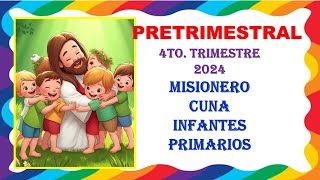 PRETRIMESTRAL 4TO TRIMESTRE 2024  MISIONERO  CUNA  INFANTES  PRIMARIOS  MINISTERIO INFANTIL [upl. by Oileve]