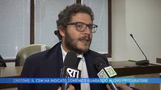 CROTONE IL CSM HA INDICATO DOMENICO GUARASCIO COME NUOVO PROCURATORE [upl. by Adlay]