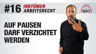 Arbeitsrecht Irrtümer 16  Auf Pausen darf verzichtet werden  Betriebsrat Video [upl. by Nisa777]