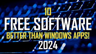 10 FREE SOFTWARE That Are Better Than WINDOWS APPS 2024 [upl. by Laekim654]