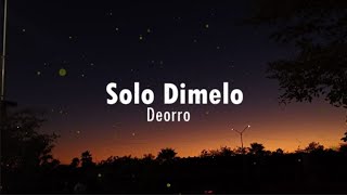 Deorro  Solo Dímelo Lyrics [upl. by Laurin776]