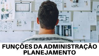 FUNÇÕES DA ADMINISTRAÇÃO  PLANEJAMENTO [upl. by Einej]