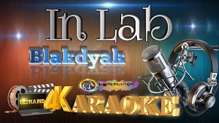 In Lab  Blakdyak  ULTRA HD KARAOKE 🎤🎶 [upl. by Anaitsirc]