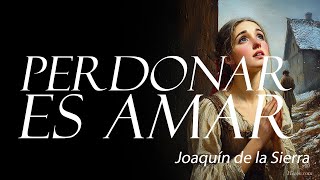 Perdonar es Amar — Joaquín de la Sierra [upl. by Ciel]