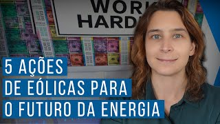 5 Ações de Empresas Eólicas  O Futuro da Energia  Renda Maior [upl. by Daniyal]