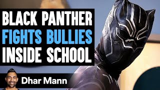 BLACK PANTHER Fights BULLIES Inside SCHOOL What Happens Next Is Shocking  Dhar Mann Studios [upl. by Feetal]