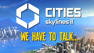 I have some things I need to say about Cities Skylines 2 [upl. by Nikos461]