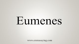 How To Say Eumenes [upl. by Sugar384]