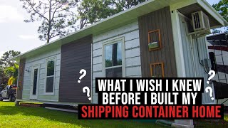 What I wished I knew before building my Shipping Container Home [upl. by Marline]