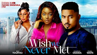 WISH WE NEVER MET Full Movie  NEW BEN TOUITOU SHAZNAY OKAWA PEARL WATS 2024 NIGERIAN MOVIES 1 [upl. by Oemor]