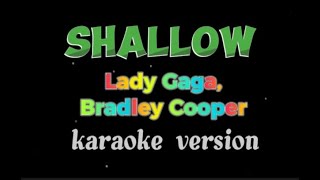 Shallow LADY GAGA BRADLEY COOPER karaoke version [upl. by Llehsram]