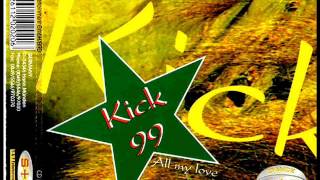 Kick 99  All My Love [upl. by Aeiram]