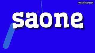 SAONE  HOW TO PRONOUNCE IT [upl. by Gard872]