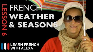 The French Weather amp Seasons French Essentials Lesson 6 [upl. by Yedorb776]