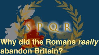 Why did the Romans really abandon Britain [upl. by Maudie875]