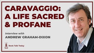 Caravaggio  A Life Sacred and Profane Interview with Andrew GrahamDixon [upl. by Zerline279]