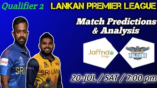 Jaffna Kings vs Kandy Falcons Qualifier 2 Matches Predictions and Analysis [upl. by Melodie]