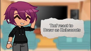 Tmf react to Drew as Kubscouts  TmfxYouTuber  Satvrn☆ [upl. by Eenahs508]