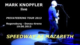 Mark Knopfler  SPEEDWAY AT NAZARETH  Regensburg DonauArena 19062013 [upl. by Whitebook]