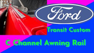 How to Install a C Channel Awning Rail on a Ford Transit Custom StepbyStep Guide [upl. by Larok]