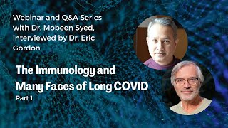 Review of the Immunology and the Many Faces of Long COVID  1  Mobeen Syed MD and Eric Gordon MD [upl. by Orravan]