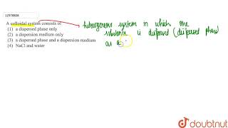 A colloidal system consists of [upl. by Halverson983]