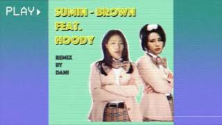 SUMIN 수민  Brown ft Hoody 90s remix by dani [upl. by Haag428]