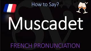 How to Pronounce Muscadet French Loire Wine Pronunciation [upl. by Dobrinsky]