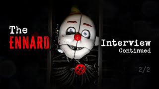 An Interview with Ennard Continued 22 [upl. by Nnaassilem]