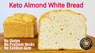 HOW TO MAKE KETO ALMOND WHITE BREAD  NO GLUTEN PSYLLIUM HUSKS OR XANTHAN GUM [upl. by Akemej]