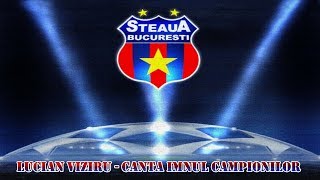 Lucian Viziru  Canta Imnul Campionilor versuri [upl. by Colette]