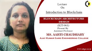 Introduction to Blockchain Blockchain Architecture Design Lecture 01 By Ms Aarti Chaudhary AKG [upl. by Shank]