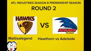 Hawthorn vs Adelaide AFLIndustries SEASON 8 ROUND 2 Mattisalegend [upl. by Gore328]