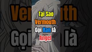 Lí Do Vermouth Gọi Ran Là Angel conan detectiveconan anime shorts ran [upl. by Linda]