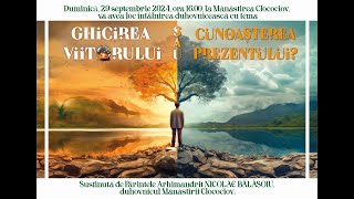 Arhim NICOLAE BĂLĂŞOIU  quotGhicirea viitorului sau cunoaşterea prezentuluiquot  prima parte [upl. by Dart]