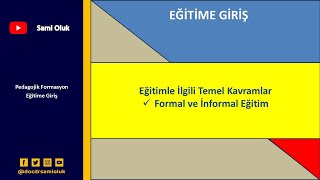 EG 3 EĞİTİME GİRİŞTEMEL KAVRAMLARFORMAL VE İNFORMAL EĞİTİM [upl. by Annaitat]