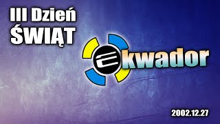 Klub Ekwador Manieczki 20021227 3 Dzień Świąt [upl. by Ellezig]