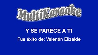 Y Se Parece A Ti  Multikaraoke  Fue Éxito De Valentín Elizalde [upl. by Lerad482]