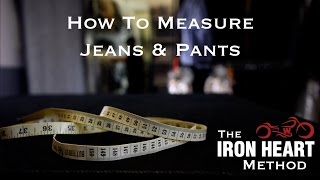 How to Measure Jeans amp Pants  The Iron Heart Method [upl. by Minna]