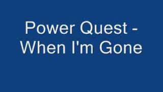 Power Quest  When Im Gone [upl. by Neirual255]